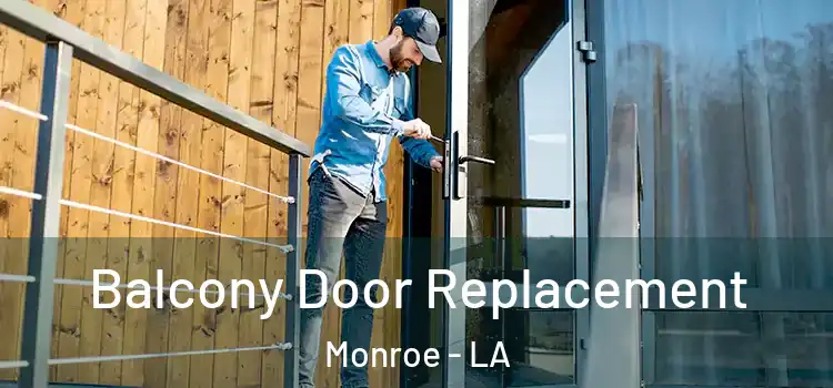  Balcony Door Replacement Monroe - LA