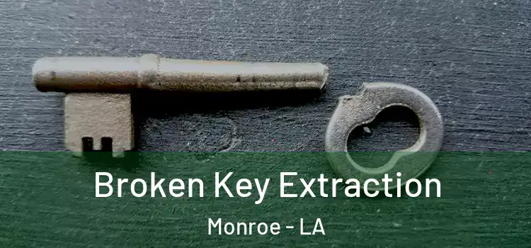 Broken Key Extraction Monroe - LA