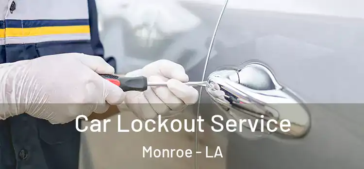 Car Lockout Service Monroe - LA
