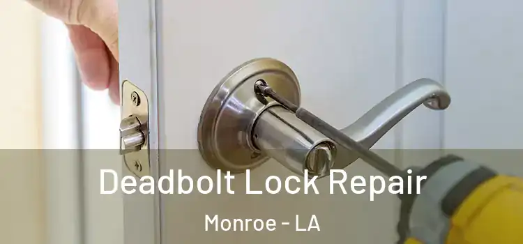  Deadbolt Lock Repair Monroe - LA