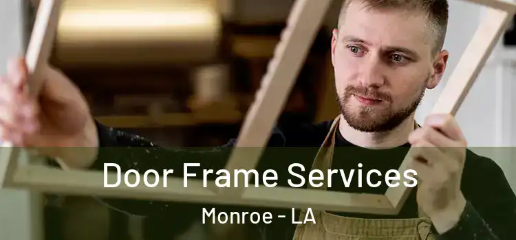 Door Frame Services Monroe - LA