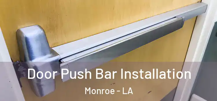  Door Push Bar Installation Monroe - LA