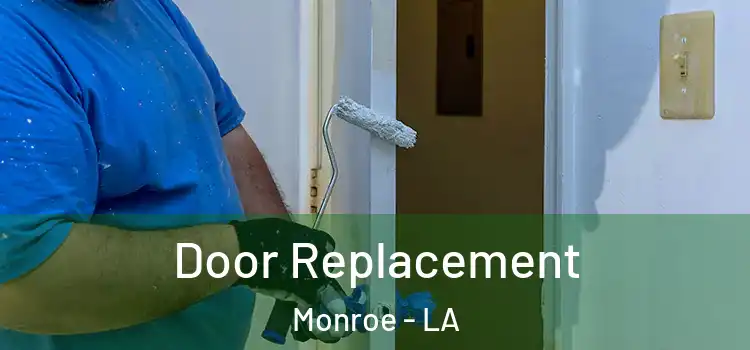  Door Replacement Monroe - LA