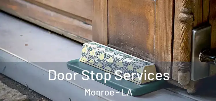 Door Stop Services Monroe - LA