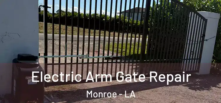  Electric Arm Gate Repair Monroe - LA