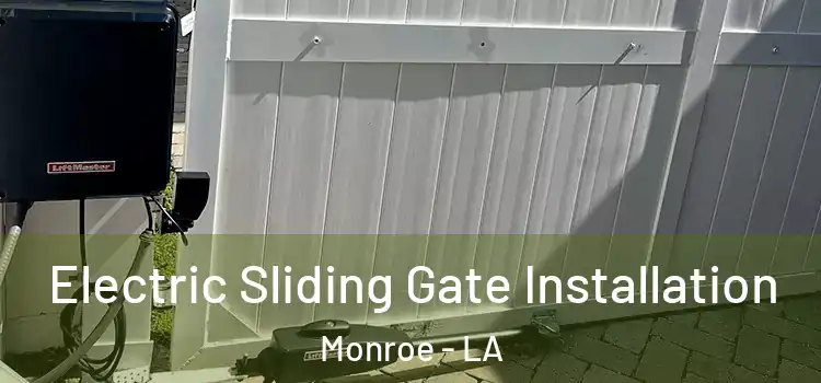 Electric Sliding Gate Installation Monroe - LA