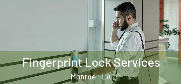 Fingerprint Lock Services Monroe - LA