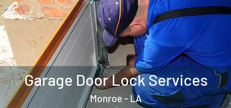  Garage Door Lock Services Monroe - LA