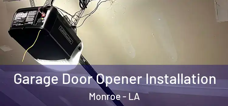  Garage Door Opener Installation Monroe - LA