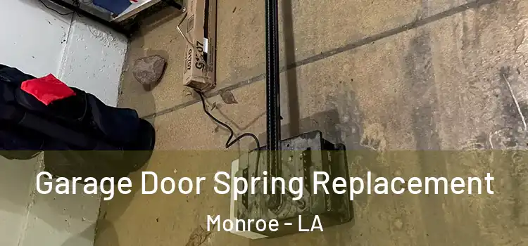  Garage Door Spring Replacement Monroe - LA