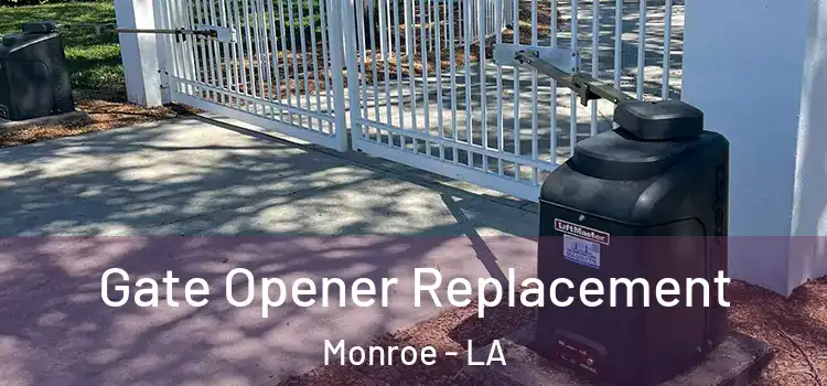  Gate Opener Replacement Monroe - LA