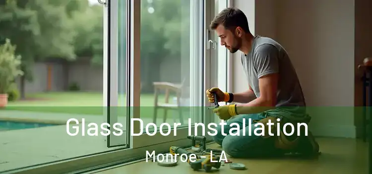  Glass Door Installation Monroe - LA