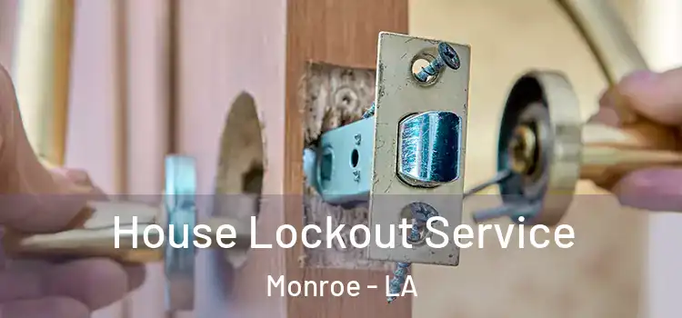 House Lockout Service Monroe - LA