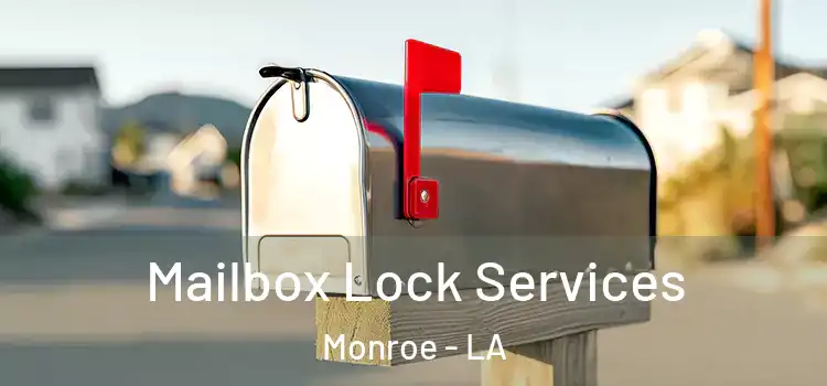 Mailbox Lock Services Monroe - LA