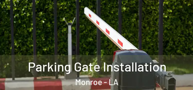  Parking Gate Installation Monroe - LA