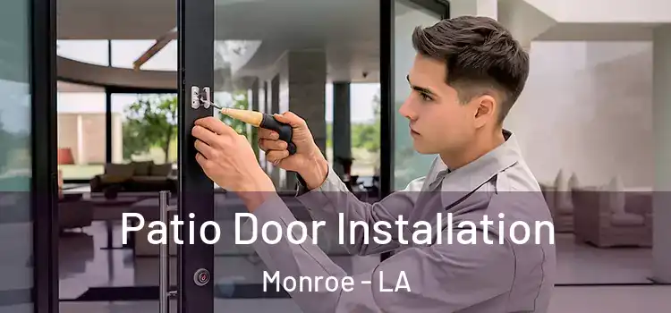 Patio Door Installation Monroe - LA