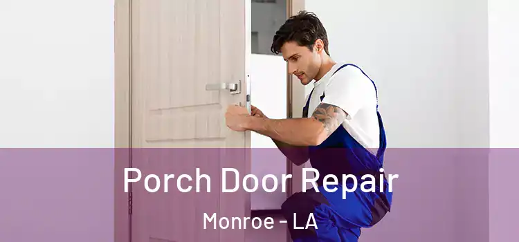  Porch Door Repair Monroe - LA