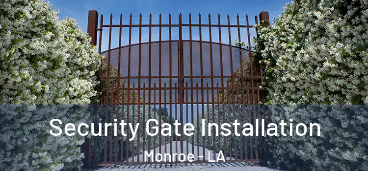  Security Gate Installation Monroe - LA