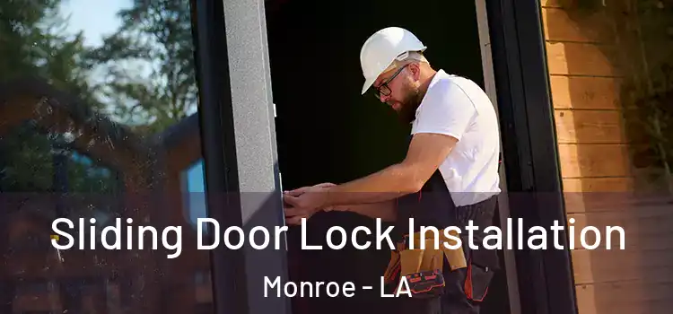 Sliding Door Lock Installation Monroe - LA