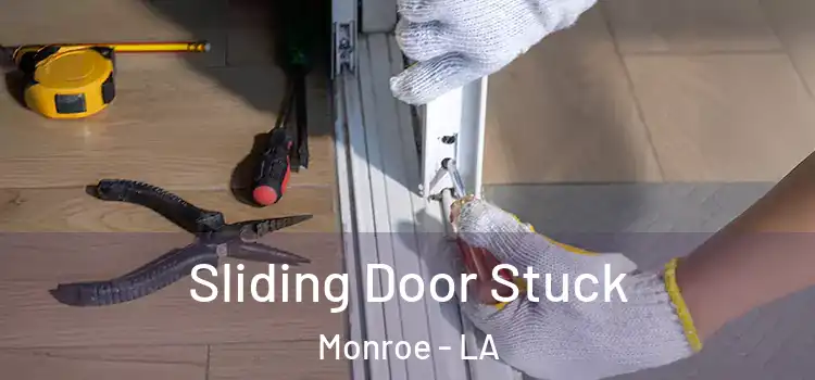 Sliding Door Stuck Monroe - LA