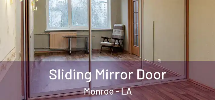  Sliding Mirror Door Monroe - LA