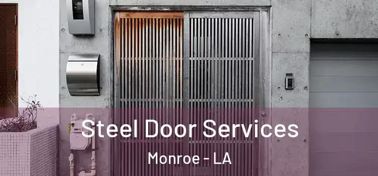 Steel Door Services Monroe - LA