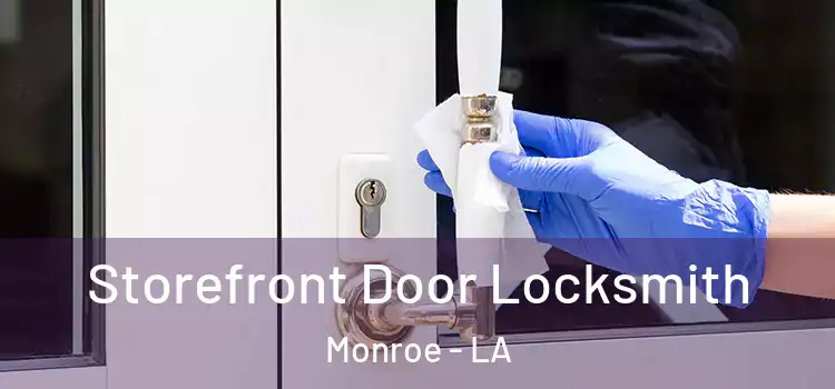  Storefront Door Locksmith Monroe - LA